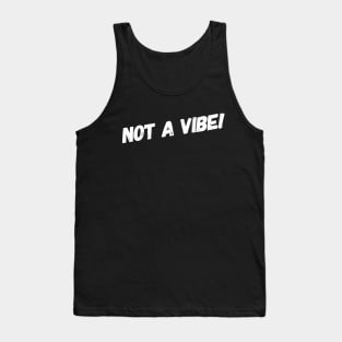 Not a Vibe!  (TikTok Reference) Tank Top